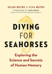 book Diving for Seahorses: Exploring the Science and Secrets of Human Memory