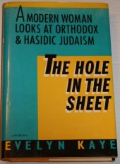 book The Hole in the Sheet : A Modern Woman Looks at Orthodox and Hasidic Judaism