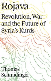 book Rojava: Revolution, War and the Future of Syria’s Kurds