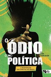 book O ódio como política: a reinvenção das direitas no Brasil