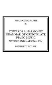 book Towards a Harmonic Grammar of Grieg’s Late Piano Music: Nature and Nationalism