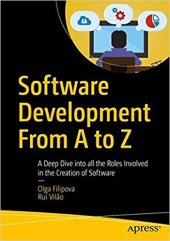 book Software Development From A to Z: A Deep Dive into all the Roles Involved in the Creation of Software