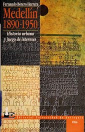 book Medellín 1890-1950: historia urbana y juego de intereses