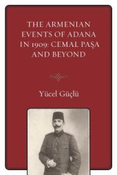 book The Armenian Events of Adana in 1909: Cemal Paşa and Beyond