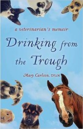 book Drinking from the Trough: A Veterinarian’s Memoir