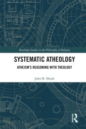 book Systematic atheology : atheism’s reasoning with theology