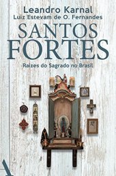 book Santos fortes: Raízes do Sagrado no Brasil