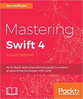 book Mastering Swift 4: An in-depth and comprehensive guide to modern programming techniques with Swift