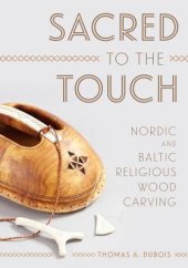 book Sacred to the Touch: Nordic and Baltic Religious Wood Carving