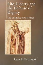 book Life, Liberty and the Defense of Dignity: The Challenge for Bioethics