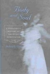 book Body and Soul: A Sympathetic History of American Spiritualism