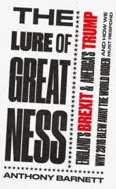 book The Lure of Greatness: England’s Brexit and America’s Trump