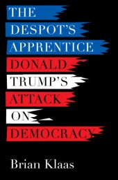 book The Despot’s Apprentice: Donald Trump’s Attack on Democracy