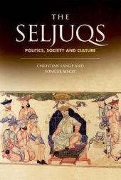 book The Seljuqs: Politics, Society and Culture