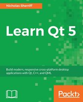 book Learn Qt 5: Build modern, responsive cross-platform desktop applications with Qt, C++, and QML