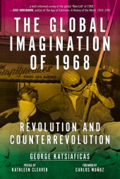 book The Global Imagination of 1968: Revolution and Counterrevolution