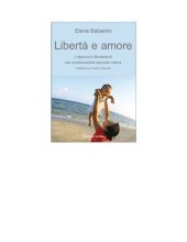 book Libertà e amore. L’approccio montessoriano per un’educazione secondo natura