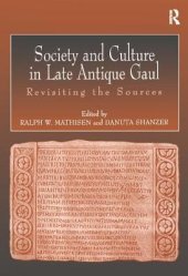 book Society and Culture in Late Antique Gaul: Revisiting the Sources