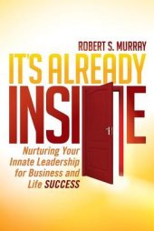 book It’s Already Inside: Nurturing Your Innate Leadership for Business and Life Success