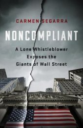 book Noncompliant: A Lone Whistleblower Exposes the Giants of Wall Street