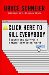 book Click Here to Kill Everybody: Security and Survival in a Hyper-connected World