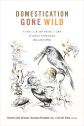 book Domestication Gone Wild: Politics and Practices of Multispecies Relations