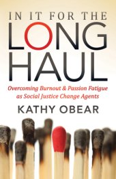 book In it for the long haul : overcoming burnout & passion fatigue as social justice change agents