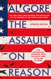 book The Assault on Reason: Our Information Ecosystem, from the Age of Print to the Age of Trump