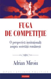 book Fuga de competiție. O perspectivă instituțională asupra societății românești