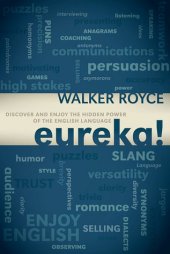 book Eureka!: Discover and Enjoy the Hidden Power of the English Language