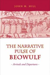 book The Narrative Pulse of "Beowulf": Arrivals and Departures