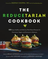 book The Reducetarian Cookbook: 125 Easy, Healthy, and Delicious Plant-Based Recipes for Omnivores, Vegans, and Everyone In-Between