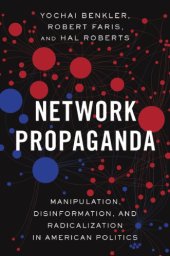 book Network propaganda: manipulation, disinformation, and radicalization in American politics