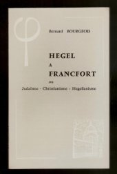 book Hegel a Francfort ou Judaïsme - Christianisme - Hegelianisme