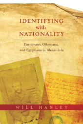 book Identifying with Nationality: Europeans, Ottomans, and Egyptians in Alexandria