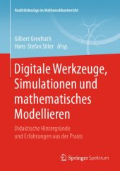 book Digitale Werkzeuge, Simulationen und mathematisches Modellieren: Didaktische Hintergründe und Erfahrungen aus der Praxis