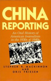 book China Reporting: An Oral History of American Journalism in the 1930s & 1940s