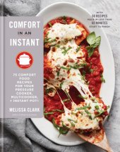 book Comfort in an Instant: 75 Comfort Food Recipes for Your Pressure Cooker, Multicooker, and Instant Pot