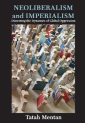 book Neoliberalism and Imperialism: Dissecting the Dynamics of Global Oppression