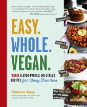 book Easy. Whole. Vegan. 100 Flavor-Packed, No-Stress Recipes for Busy Families