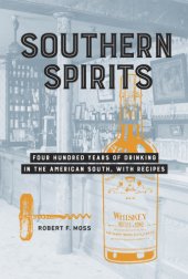 book Southern Spirits : Four Hundred Years of Drinking in the American South, with Recipes