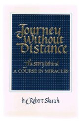 book Journey without distance : the story behind A course in miracles