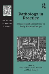 book Pathology in practice: diseases and dissections in early modern Europe