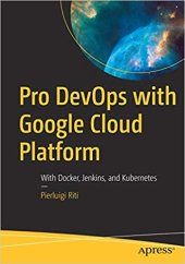 book Pro DevOps with Google Cloud Platform: With Docker, Jenkins, and Kubernetes