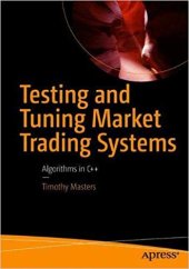 book Testing and Tuning Market Trading Systems: Algorithms in C++