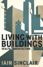 book Living with Buildings: And Walking with Ghosts – On Health and Architecture