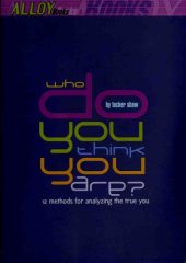 book Who Do You Think You Are?: 12 Methods For Analyzing the Real You