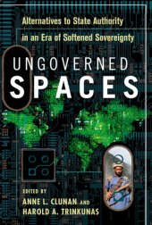 book Ungoverned Spaces: Alternatives to State Authority in an Era of Softened Sovereignty