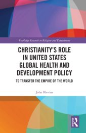 book Christianity’s Role in United States Global Health and Development Policy: To Transfer the Empire of the World