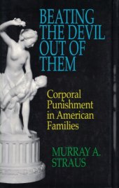 book Beating the devil out of them - Corporal punishment in American families